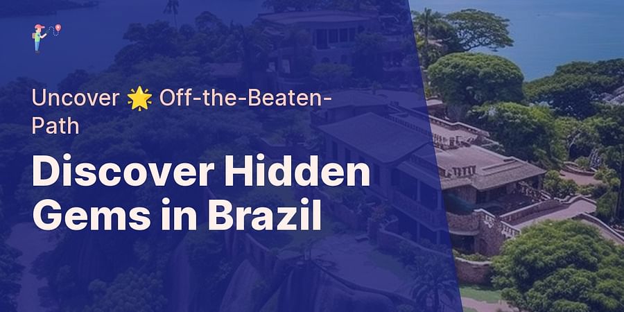Discover Hidden Gems in Brazil - Uncover 🌟 Off-the-Beaten-Path