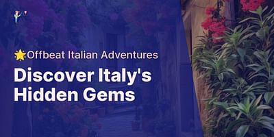 Discover Italy's Hidden Gems - 🌟Offbeat Italian Adventures