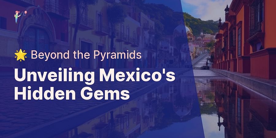 Mexico Unveiled: Tourist Attractions Beyond the Mayan Pyramids