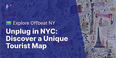 Unplug in NYC: Discover a Unique Tourist Map - 🗺️ Explore Offbeat NY