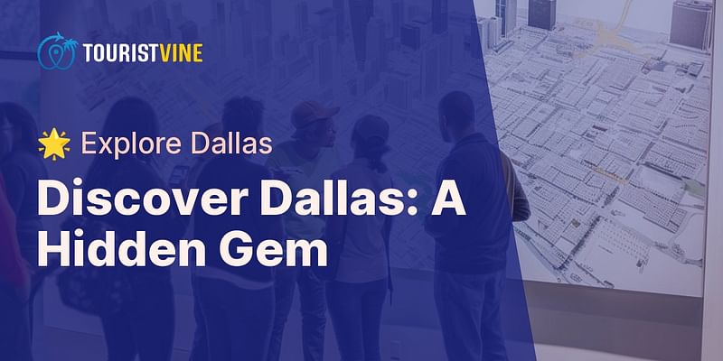 Discover Dallas: A Hidden Gem - 🌟 Explore Dallas