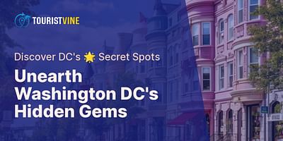 Unearth Washington DC's Hidden Gems - Discover DC's 🌟 Secret Spots