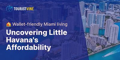 Uncovering Little Havana's Affordability - 🏠 Wallet-friendly Miami living