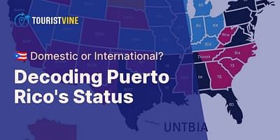 Decoding Puerto Rico's Status - 🇵🇷 Domestic or International?