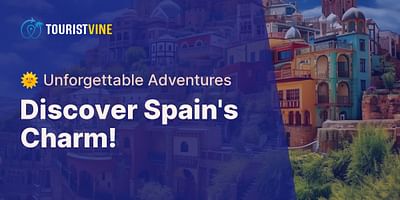 Discover Spain's Charm! - 🌞 Unforgettable Adventures