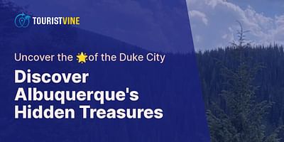 Discover Albuquerque's Hidden Treasures - Uncover the 🌟of the Duke City
