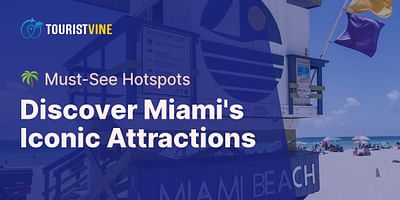 Discover Miami's Iconic Attractions - 🌴 Must-See Hotspots