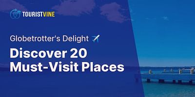 Discover 20 Must-Visit Places - Globetrotter's Delight ✈️
