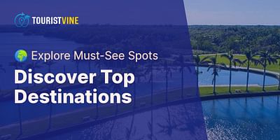 Discover Top Destinations - 🌍 Explore Must-See Spots