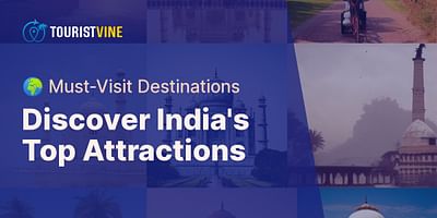 Discover India's Top Attractions - 🌍 Must-Visit Destinations