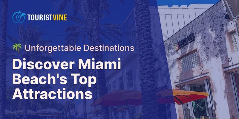 Discover Miami Beach's Top Attractions - 🌴 Unforgettable Destinations