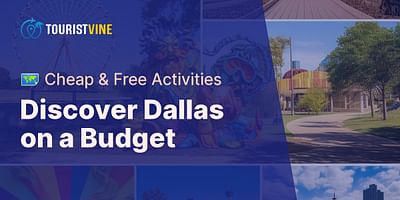 Discover Dallas on a Budget - 🗺️ Cheap & Free Activities
