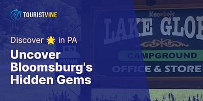 Uncover Bloomsburg's Hidden Gems - Discover 🌟 in PA