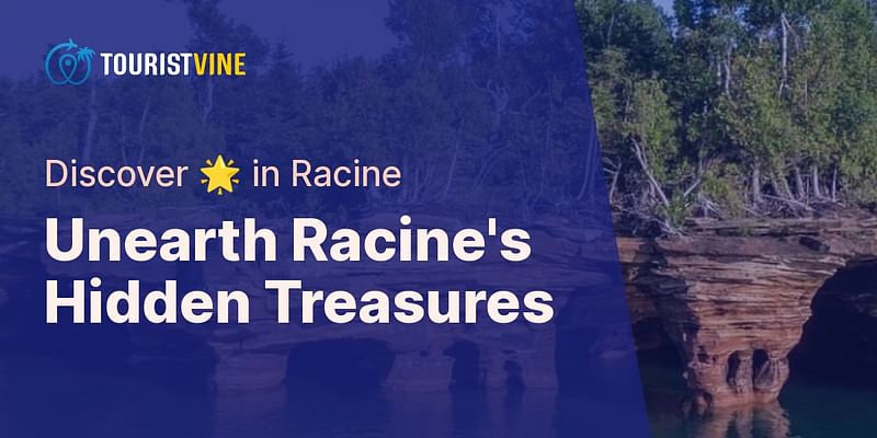 Unearth Racine's Hidden Treasures - Discover 🌟 in Racine
