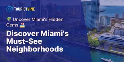 Discover Miami's Must-See Neighborhoods - 🌴 Uncover Miami's Hidden Gems 🏖️