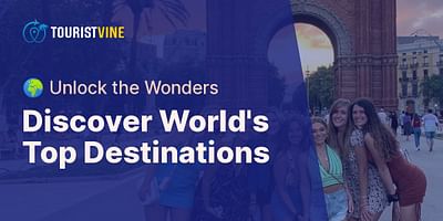 Discover World's Top Destinations - 🌍 Unlock the Wonders