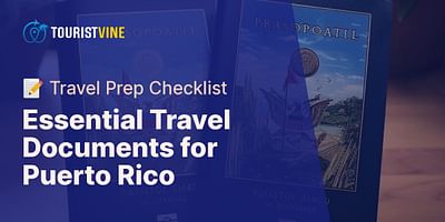 Essential Travel Documents for Puerto Rico - 📝 Travel Prep Checklist