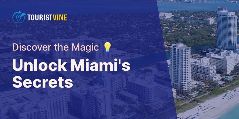 Unlock Miami's Secrets - Discover the Magic 💡