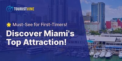 Discover Miami's Top Attraction! - 🌟 Must-See for First-Timers!