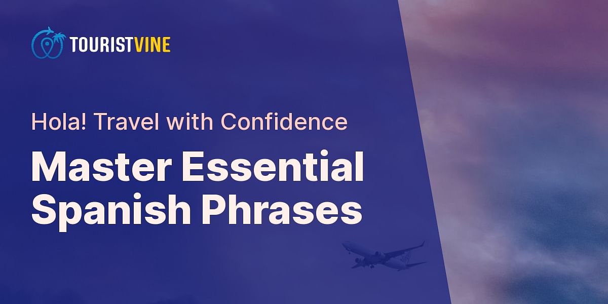 Basic Spanish Phrases for Travelers Test Your Knowledge Tourist Vine