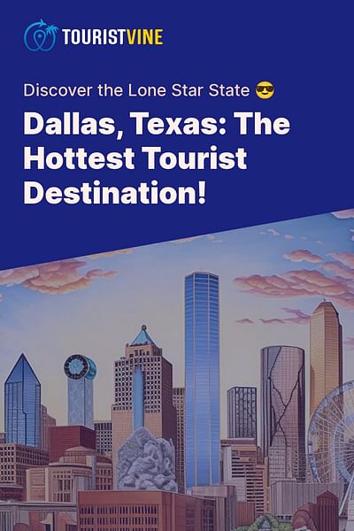 Dallas, Texas: The Hottest Tourist Destination! - Discover the Lone Star State 😎