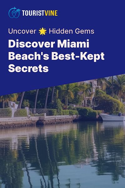 Discover Miami Beach's Best-Kept Secrets - Uncover 🌟 Hidden Gems
