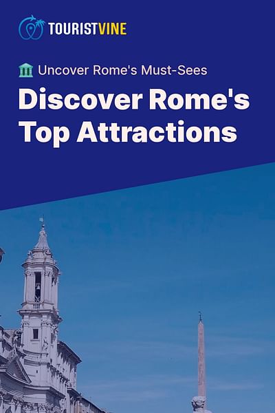 Discover Rome's Top Attractions - 🏛️ Uncover Rome's Must-Sees