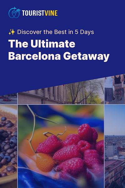 The Ultimate Barcelona Getaway - ✨ Discover the Best in 5 Days